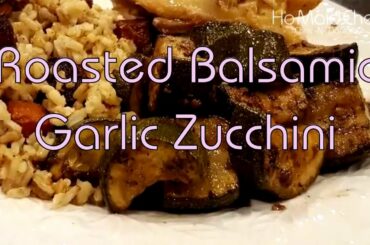 Roasted Balsamic Garlic Zucchini || Dining In With Danielle