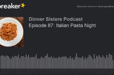 Episode 87: Italian Pasta Night