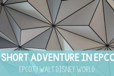 A Short Adventure in Epcot (October 2019)