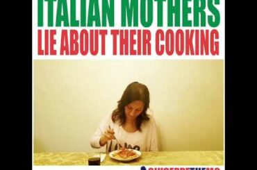 Italian Mothers Lie About Their Cooking!