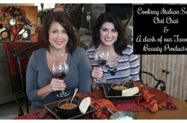 Cooking Italian Soup, Chit Chat & A Dash of Our Favorite Beauty Products | The2Orchids