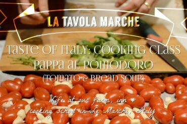 Taste of Italy: Cooking Class, Pappa al Pomodoro (Tuscan Tomato Bread Soup) Episode 10
