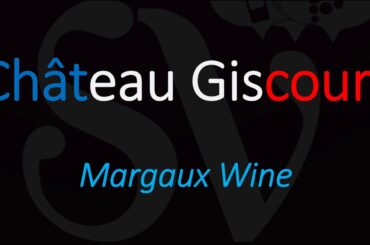 How to Pronounce Château Giscours? French Margaux Wine Pronunciation