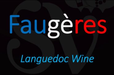 Key Facts & How to Pronounce Faugères? French Languedoc Wine Pronunciation & Information