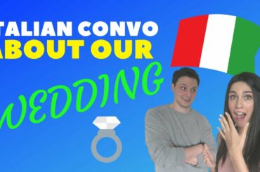 Italian Conversation about Our Wedding!