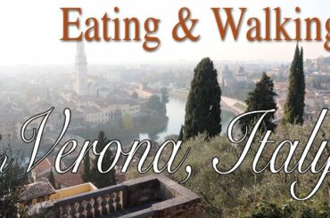 Eating and Walking in Verona, Italy
