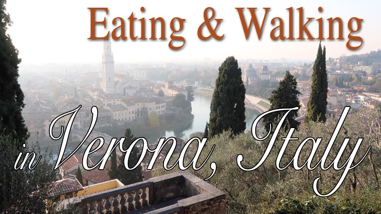 Eating and Walking in Verona, Italy Eating and Walking in Verona, Italy