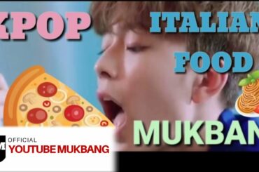 KPOP IDOL MUKBANG ITALIAN FOOD(EATING SHOW)