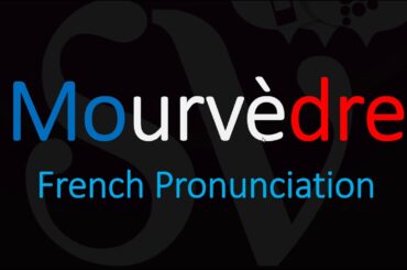 How to Pronounce Mouvèdre? French Wine Pronunciation