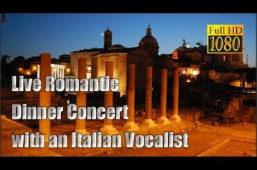 Live Romantic Dinner Concert with an Italian Vocalist. Arrivederci, Roma. Rome, Italy.