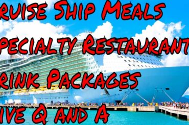 Cruise Ship Meals Specialty Restaurants Pre Boarding Hotels Drink Packages Tipping Ideas Live Q/A