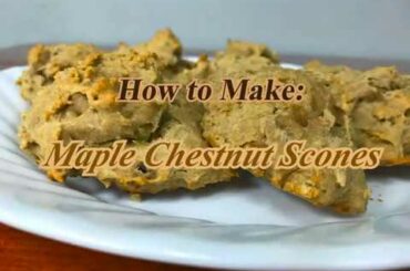 Easy Recipe for Maple Chestnut Scones