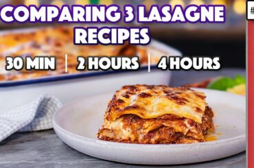 Comparing 3 Lasagne Recipes | 30 min vs 2 hours vs 4 hours