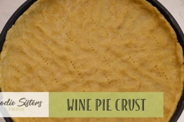 Easy Homemade Wine Pie Crust Recipe - Foodie Sisters in Italy