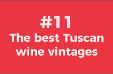 Tuscan Wine for Beginners: #11 The best Tuscan wine vintages