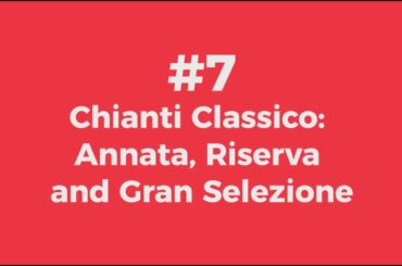 Tuscan Wine for Beginners: #7 Chianti Classico, annata, riserva and gran selezione