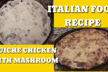 Quiche Chicken with Mashroom Recipe | ITALIAN FOOD