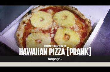 Italian’s reaction to Hawaiian Pizza [PRANK]