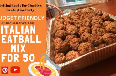 Italian Meatball Mix for 50: Budget Friendly for Groups/Parties