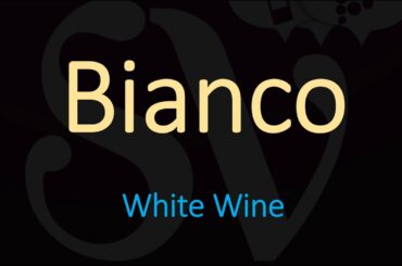 Meaning, Translation, Pronunciation of Bianco - Italian Wine Guide