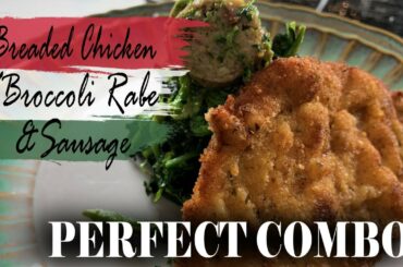 Italian Recipe: Breaded Chicken (Milanese) w/ Broccoli Rabe & Sausage