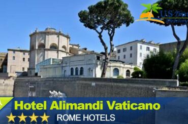 Hotel Alimandi Vaticano - Rome Hotels, Italy