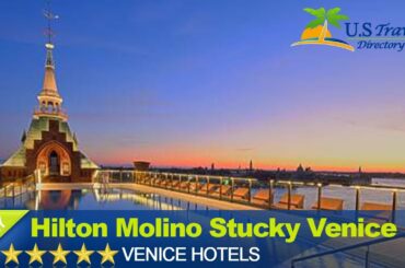 Hilton Molino Stucky Venice - Venice Hotels, Italy