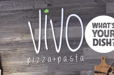 What's Your Dish: Vivo Pizza + Pasta