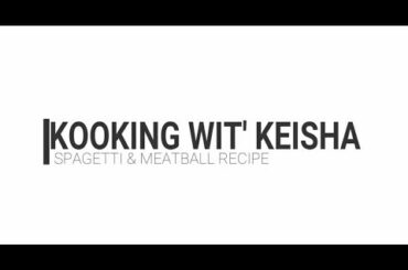 KOOKING WIT' KEISHA | SPAGETTI & MEATBALL RECIPE