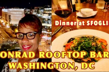 CONRAD HOTEL ROOFTOP BAR Washington DC | Dinner at Sfoglina Pasta House Downtown DC | DC NightLife