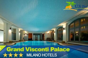 Grand Visconti Palace - Milano Hotels, Italy