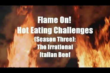 Flame On! Hot Eating Challenges (Season Three): Irrational Italian Beef