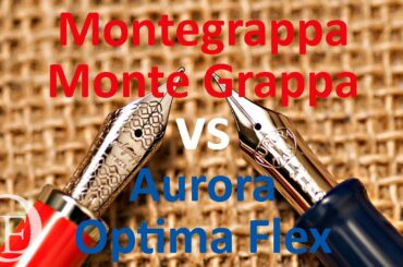 Modern Italian piston-filler pens - Montegrappa Monte Grappa vs Aurora Optima Flex