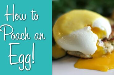 How To Poach an Egg - Perfect Poached Eggs Recipe!