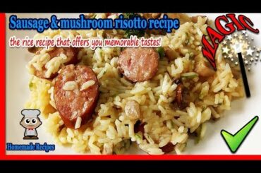Delicious! Fresh mushroom risotto with sausage, easy mushroom risotto recipe in Italian style!