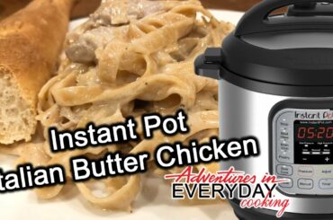 Instant Pot Italian Butter chicken - Adventures in Everyday Cooking