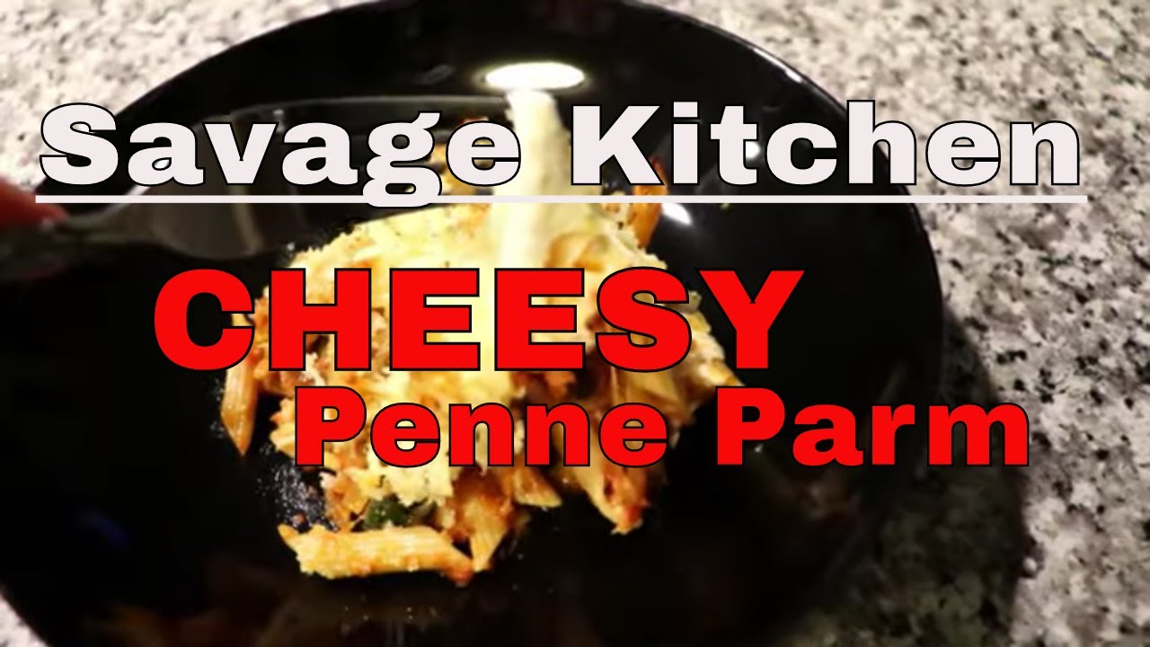 Savage Kitchen*Cheesy Penne Parm Savage Kitchen*Cheesy Penne Parm