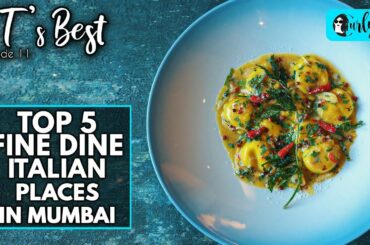 CT's Best Ep 12 - Top 5 Fine Dine Italian Places In Mumbai | Curly Tales
