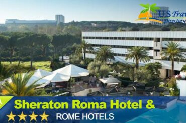 Sheraton Roma Hotel & Conference Center 4 Stars Hotel in Rome ,Italy
