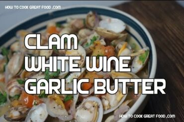 Clam with White Wine & Garlic Butter Recipe Video clams
