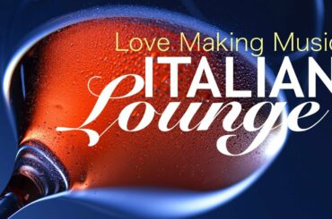 *Love Making Music*: Italian Dinner, Hot Chillout & Lounge, Instrumental Music for Love ❤02