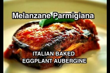 Melanzane Parmigiana Recipe - Baked Italian Eggplant