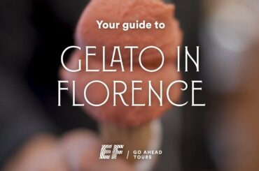 Guide to Gelato in Florence Italy | EF Go Ahead Tours