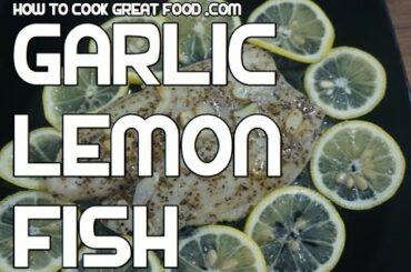 Simple Garlic & Lemon Grilled Fish Recipe