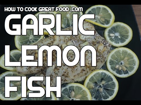 Simple Garlic & Lemon Grilled Fish Recipe Simple Garlic & Lemon Grilled Fish Recipe