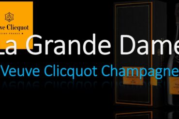 What is La Grande Dame by Veuve Clicquot? How To Pronounce it? (CORRECTLY)