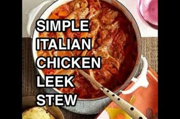 Italian Chicken & Leek Stew Recipe - Tomatoes & Garlic