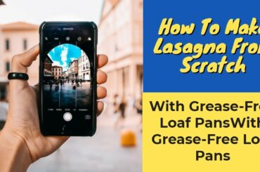 How To Make Lasagna With A Genuine Italian Lasagna Recipe | A Basic Meal Prep Recipes