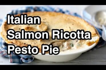 Italian Salmon & Cheese & Pesto Pie Recipe - Fish Pastry