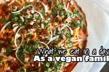 What We Eat in a Day as a Vegan Family